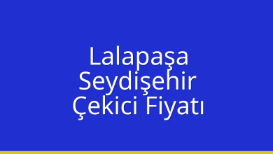 Lalapaşa Çekici Fiyatı – Seydişehir Oto Kurtarıcı Ücreti