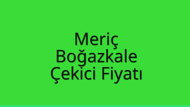 Meriç Çekici Fiyatı – Boğazkale Oto Kurtarıcı Ücreti