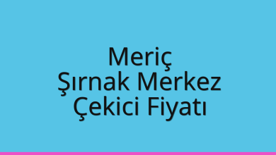 Meriç Çekici Fiyatı – Şırnak Merkez Oto Kurtarıcı Ücreti