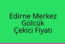 Edirne Merkez Çekici Fiyatı – Gölcük Oto Kurtarıcı Ücreti