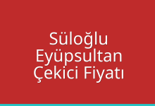 Süloğlu Çekici Fiyatı – Eyüpsultan Oto Kurtarıcı Ücreti