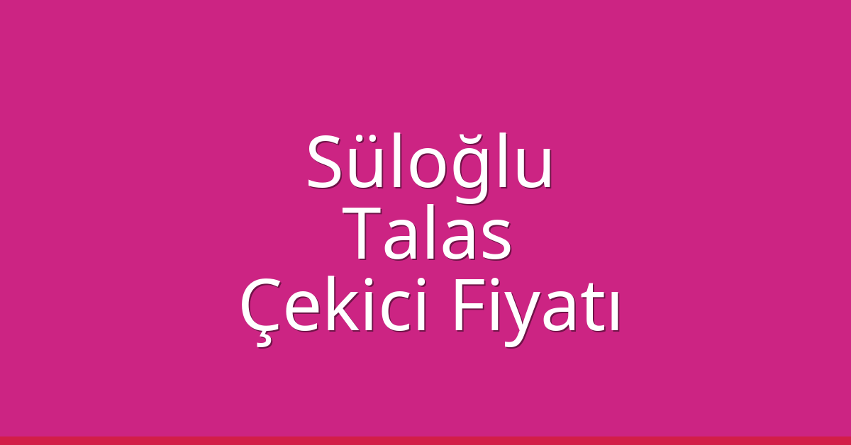 Süloğlu Çekici Fiyatı – Talas Oto Kurtarıcı Ücreti Süloğlu Çekici Fiyatı – Talas Oto Kurtarıcı Ücreti