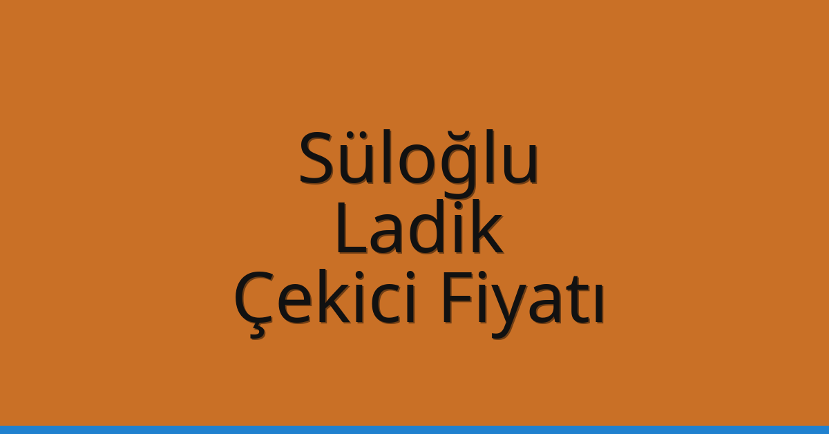 Süloğlu Çekici Fiyatı – Ladik Oto Kurtarıcı Ücreti