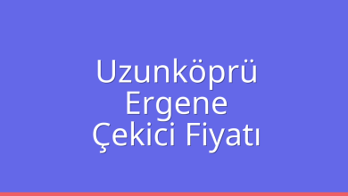 Uzunköprü Çekici Fiyatı – Ergene Oto Kurtarıcı Ücreti