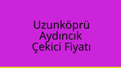 Uzunköprü Çekici Fiyatı – Aydıncık Oto Kurtarıcı Ücreti