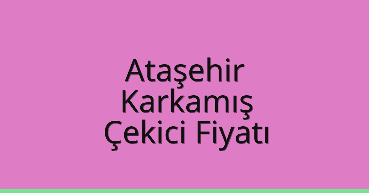 Ataşehir Çekici Fiyatı - Karkamış Oto Kurtarıcı Ücreti Ataşehir Çekici Fiyatı – Karkamış Oto Kurtarıcı Ücreti