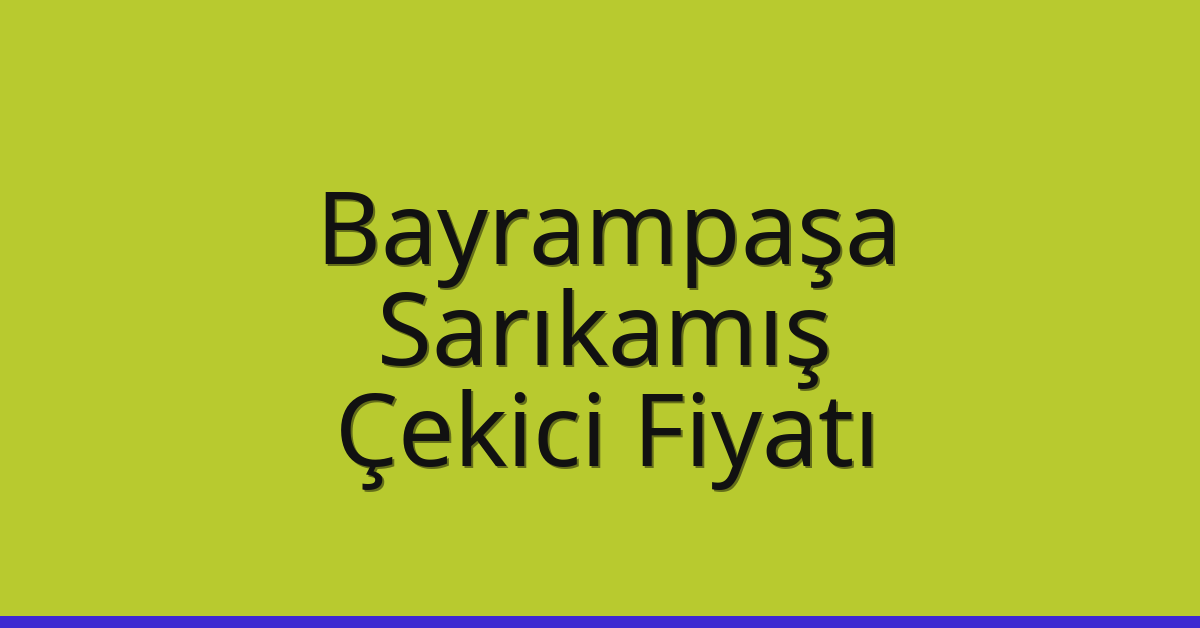 Bayrampaşa Çekici Fiyatı – Sarıkamış Oto Kurtarıcı Ücreti