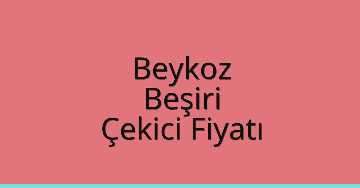Beykoz Çekici Fiyatı – Beşiri Oto Kurtarıcı Ücreti