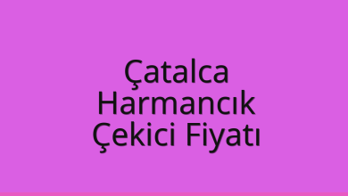 Çatalca Çekici Fiyatı – Harmancık Oto Kurtarıcı Ücreti