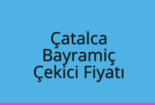 Çatalca Çekici Fiyatı – Bayramiç Oto Kurtarıcı Ücreti