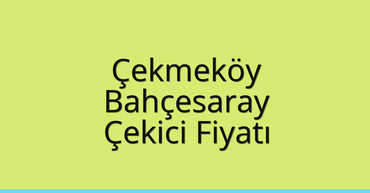 Çekmeköy Çekici Fiyatı – Bahçesaray Oto Kurtarıcı Ücreti Çekmeköy Çekici Fiyatı – Bahçesaray Oto Kurtarıcı Ücreti