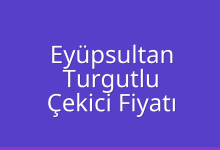 Eyüpsultan Çekici Fiyatı – Turgutlu Oto Kurtarıcı Ücreti