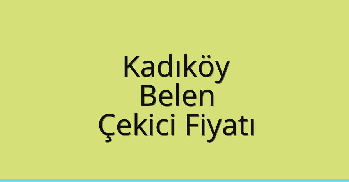 Kadıköy Çekici Fiyatı – Belen Oto Kurtarıcı Ücreti Kadıköy Çekici Fiyatı – Belen Oto Kurtarıcı Ücreti