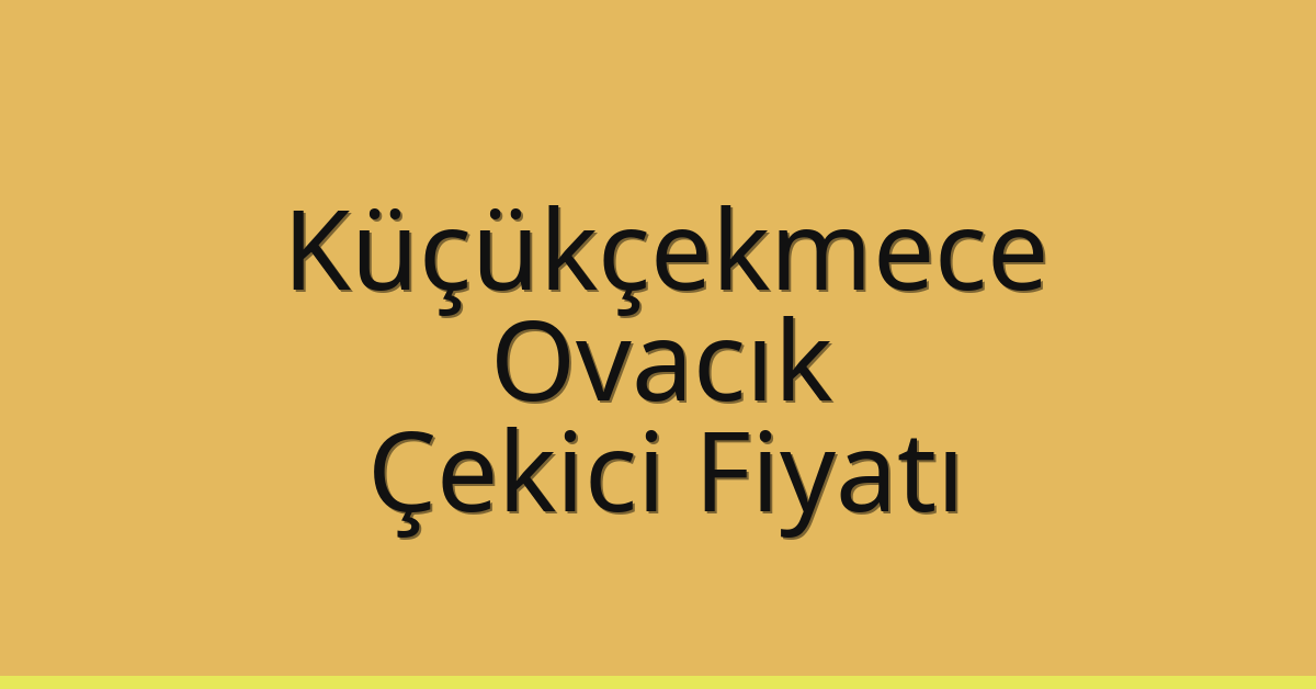 Küçükçekmece Çekici Fiyatı – Ovacık Oto Kurtarıcı Ücreti