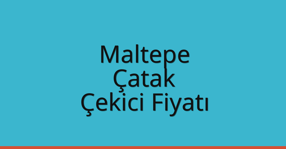 Maltepe Çekici Fiyatı – Çatak Oto Kurtarıcı Ücreti Maltepe Çekici Fiyatı – Çatak Oto Kurtarıcı Ücreti