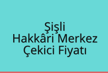 Şişli Çekici Fiyatı – Hakkâri Merkez Oto Kurtarıcı Ücreti
