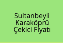 Sultanbeyli Çekici Fiyatı – Karaköprü Oto Kurtarıcı Ücreti