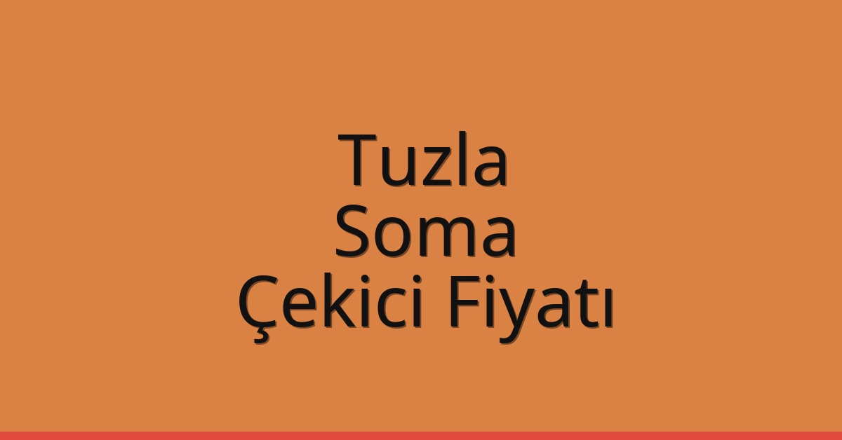 Tuzla Çekici Fiyatı – Soma Oto Kurtarıcı Ücreti