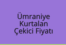 Ümraniye Çekici Fiyatı – Kurtalan Oto Kurtarıcı Ücreti