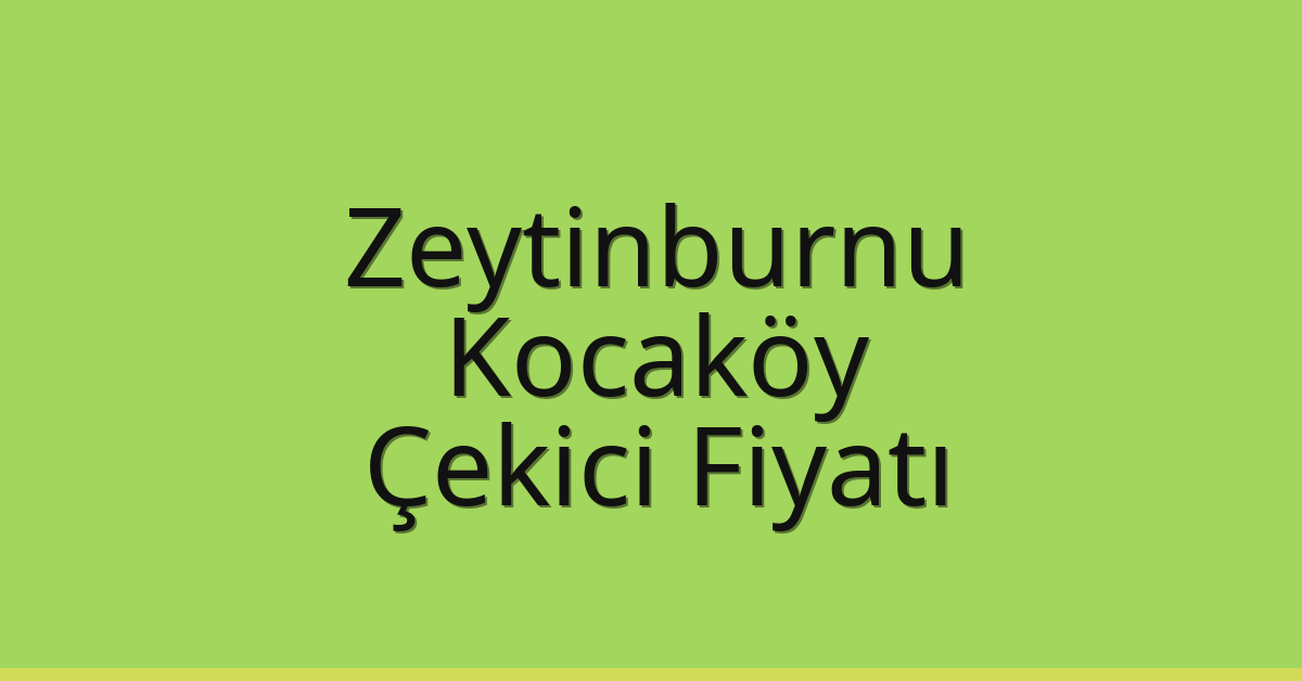 Zeytinburnu Çekici Fiyatı – Kocaköy Oto Kurtarıcı Ücreti