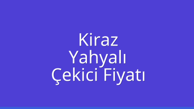Kiraz Çekici Fiyatı – Yahyalı Oto Kurtarıcı Ücreti
