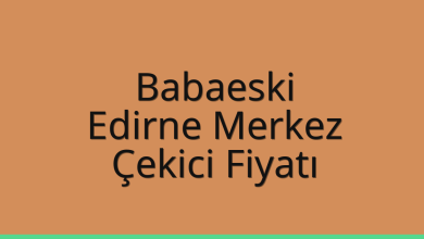 Babaeski Çekici Fiyatı – Edirne Merkez Oto Kurtarıcı Ücreti