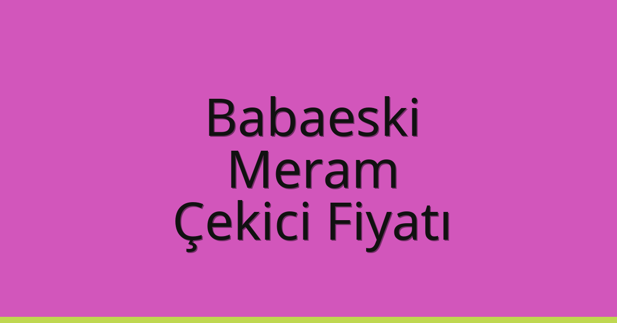 Babaeski Çekici Fiyatı – Meram Oto Kurtarıcı Ücreti
