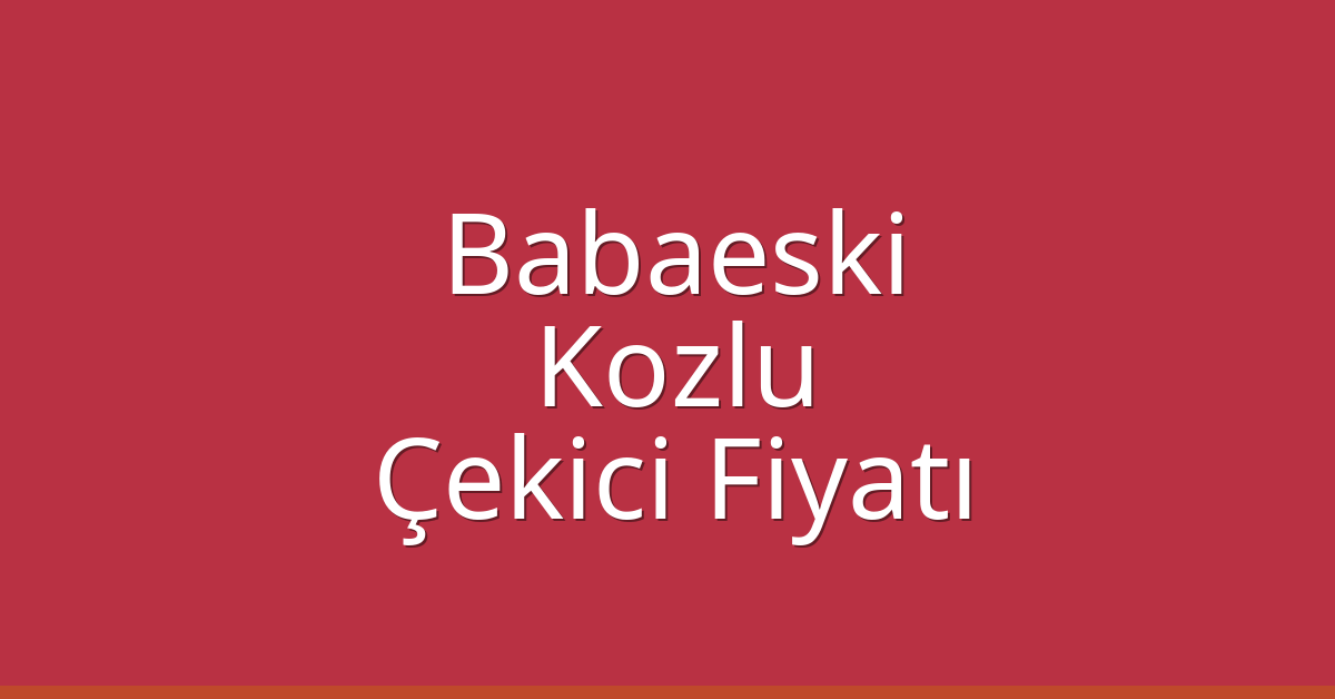 Babaeski Çekici Fiyatı – Kozlu Oto Kurtarıcı Ücreti