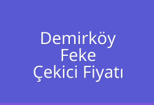Demirköy Çekici Fiyatı – Feke Oto Kurtarıcı Ücreti