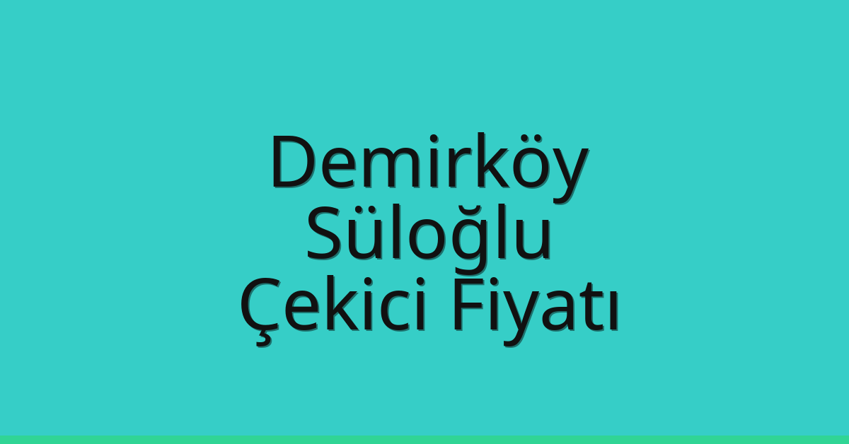 Demirköy Çekici Fiyatı – Süloğlu Oto Kurtarıcı Ücreti Demirköy Çekici Fiyatı – Süloğlu Oto Kurtarıcı Ücreti