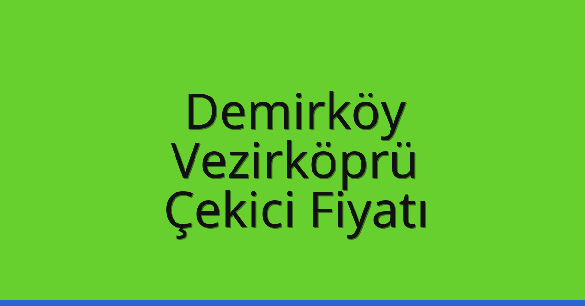 Demirköy Çekici Fiyatı – Vezirköprü Oto Kurtarıcı Ücreti Demirköy Çekici Fiyatı – Vezirköprü Oto Kurtarıcı Ücreti