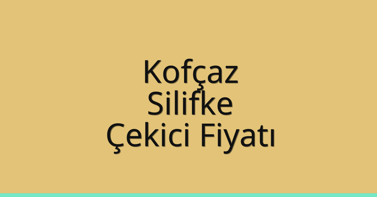 Kofçaz Çekici Fiyatı - Silifke Oto Kurtarıcı Ücreti Kofçaz Çekici Fiyatı – Silifke Oto Kurtarıcı Ücreti