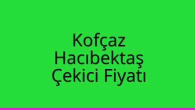 Kofçaz Çekici Fiyatı – Hacıbektaş Oto Kurtarıcı Ücreti