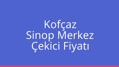 Kofçaz Çekici Fiyatı – Sinop Merkez Oto Kurtarıcı Ücreti