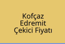 Kofçaz Çekici Fiyatı – Edremit Oto Kurtarıcı Ücreti