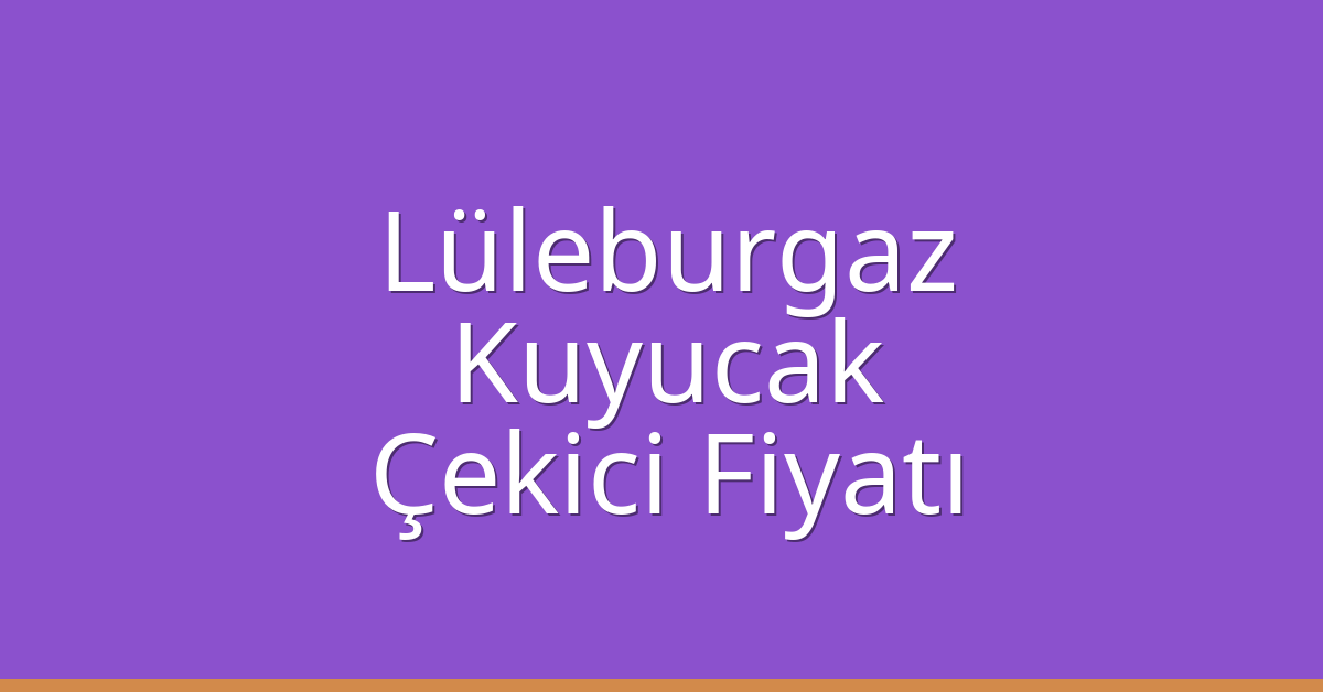 Lüleburgaz Çekici Fiyatı – Kuyucak Oto Kurtarıcı Ücreti