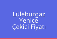 Lüleburgaz Çekici Fiyatı – Yenice Oto Kurtarıcı Ücreti