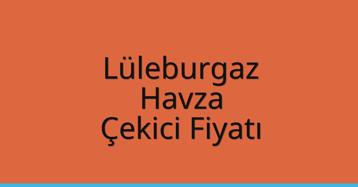 Lüleburgaz Çekici Fiyatı – Havza Oto Kurtarıcı Ücreti Lüleburgaz Çekici Fiyatı – Havza Oto Kurtarıcı Ücreti