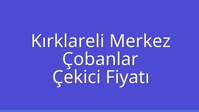 Kırklareli Merkez Çekici Fiyatı – Çobanlar Oto Kurtarıcı Ücreti
