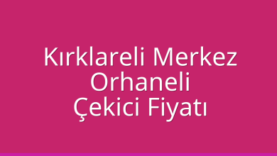 Kırklareli Merkez Çekici Fiyatı – Orhaneli Oto Kurtarıcı Ücreti