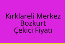 Kırklareli Merkez Çekici Fiyatı – Bozkurt Oto Kurtarıcı Ücreti