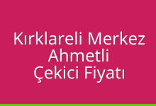 Kırklareli Merkez Çekici Fiyatı – Ahmetli Oto Kurtarıcı Ücreti