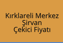 Kırklareli Merkez Çekici Fiyatı – Şirvan Oto Kurtarıcı Ücreti