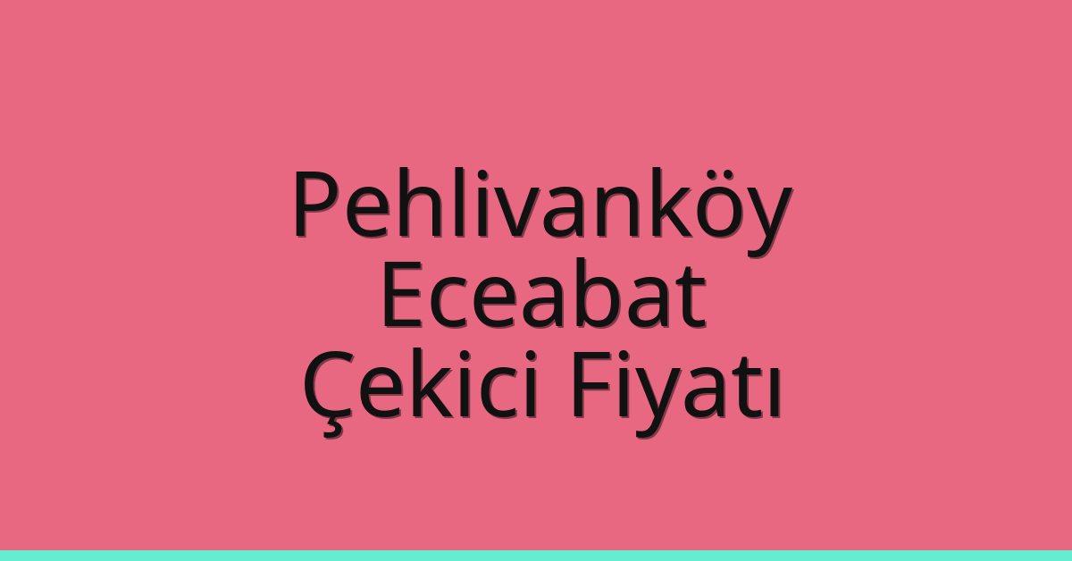 Pehlivanköy Çekici Fiyatı – Eceabat Oto Kurtarıcı Ücreti