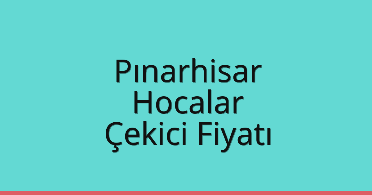 Pınarhisar Çekici Fiyatı – Hocalar Oto Kurtarıcı Ücreti Pınarhisar Çekici Fiyatı – Hocalar Oto Kurtarıcı Ücreti