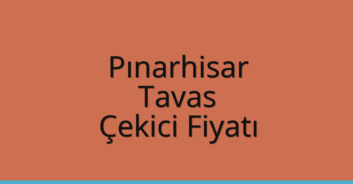 Pınarhisar Çekici Fiyatı – Tavas Oto Kurtarıcı Ücreti