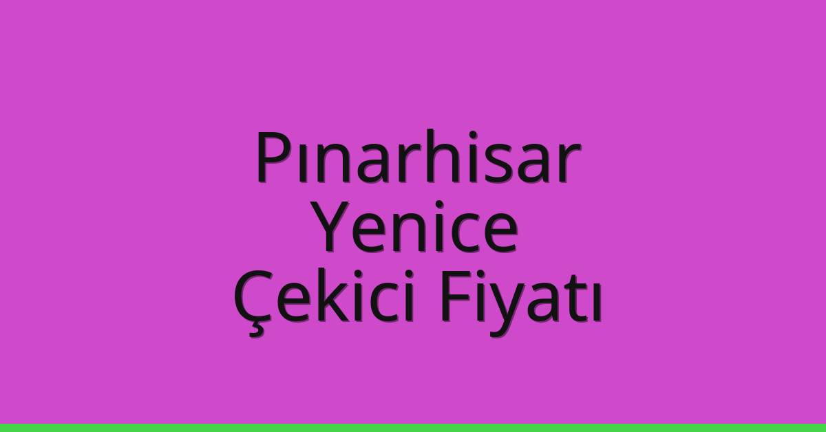 Pınarhisar Çekici Fiyatı - Yenice Oto Kurtarıcı Ücreti Pınarhisar Çekici Fiyatı – Yenice Oto Kurtarıcı Ücreti