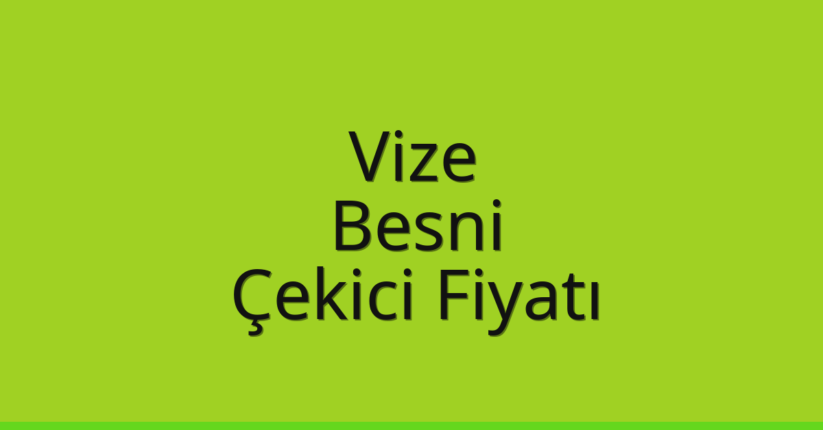 Vize Çekici Fiyatı – Besni Oto Kurtarıcı Ücreti Vize Çekici Fiyatı – Besni Oto Kurtarıcı Ücreti