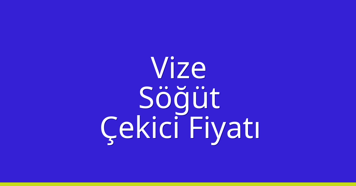 Vize Çekici Fiyatı – Söğüt Oto Kurtarıcı Ücreti Vize Çekici Fiyatı – Söğüt Oto Kurtarıcı Ücreti