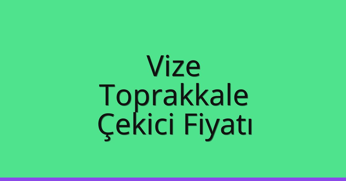 Vize Çekici Fiyatı – Toprakkale Oto Kurtarıcı Ücreti